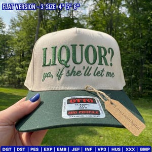 May include: A cream-colored baseball cap with a dark green brim and embroidered dark green text that reads LIQUOR? ya, if she'll let me. The cap features a sticker on the brim and a brown paper tag attached with twine, noting sizes 4, 5, and 6 inches.