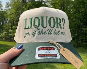 Liquor? Ya, If She'll Let Me Hat Embroidery Design, Funny Bachelor Party Digital File, Sarcastic Adult Humor Baseball Cap, Trucker Hat PES