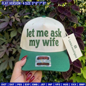 Let Me Ask My Wife Hat Embroidery Design, Funny Husband Quote Embroidery File for Cap, Trucker Hat Stitch Pattern,Embroidery For Hat PES DST