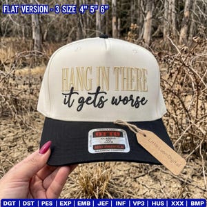 Hang In There It Gets Worse Hat Embroidery Design, Sarcasm Adult Humor Summer Beach Cap Digital File, Funny Women Hat File PES DST