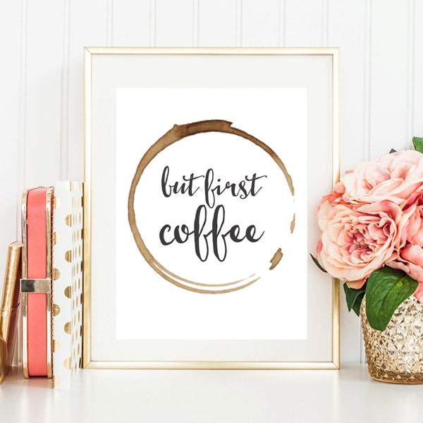 Printable Art "But First Coffee",Printable Quote,Motivational Quote,Inspirational Print ,Wall Decor,Digital Print,Typography,Quote