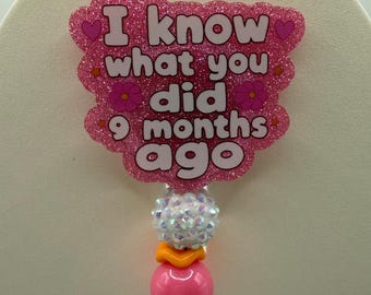 I Know What You Did 9 Months Ago Badge Reel – Funny Maternity Badge Reel – OB Nurse Badge Holder – Labor & Delivery Badge Reel – Baby Shower