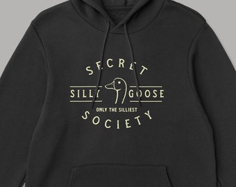 Secret Silly Goose Society Hoody, the perfect gift for a silly goose. Birthday or Christmas gift