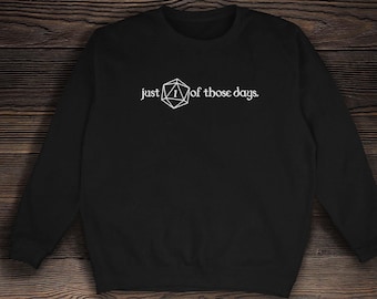 DnD d20 Dice crew sweatshirt: Just One of Those Days Pullover crew sweater