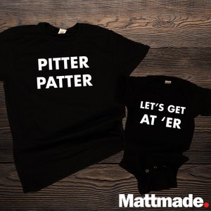 Pitter Patter, Lets Get At Er, Letterkenny Themed Matching Shirts, Dad & Baby Matching Shirts, Newborn Christmas Gift, New Family Gift