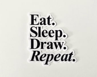Eat Sleep Draw Repeat Sticker: Glossy Vinyl Artist Decal