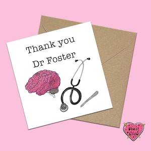 May include: Thank you Dr. Foster card with a pink brain, a black stethoscope, and a scalpel on a white background.