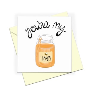 Valentine's Day Card, you're my honey, Honey pun card, card for girlfriend, card for boyfriend, hunny card.