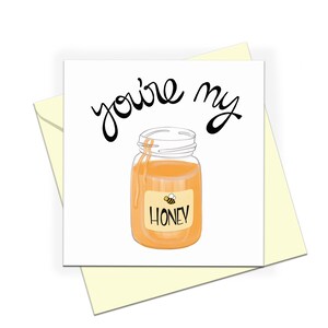 Valentine's Day Card, you're my honey, Honey pun card, card for girlfriend, card for boyfriend, hunny card.