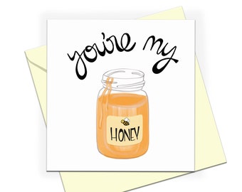 Valentine's Day Card, you're my honey, Honey pun card, card for girlfriend, card for boyfriend, hunny card.