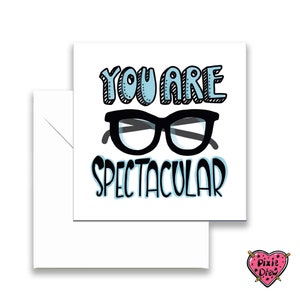 Carte de motivation, carte de spectacle, carte de Saint-Valentin vous êtes spectaculaire pour vos amis et vos proches, félicitations