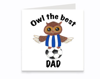 Sheffield Wednesday Father's Day card, owl the best dad, owl pun card, dads birthday card, Daddy card, card for dad