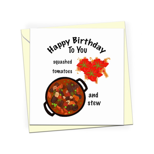 Happy birthday card, happy birthday to you, squashed tomatoes and stew, happy birthday song card