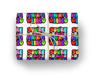 You're my favourite weirdo gift wrap, Favourite Weirdo wrapping paper, wrapping paper for him or her, novelty print gift wrap.