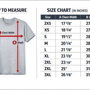 May include: A grey t-shirt with a How to Measure diagram featuring red arrows labeled A Chest Width and B Length, alongside a Size Chart in inches listing sizes from 2XS to 3XL with corresponding chest width and length measurements in inches.