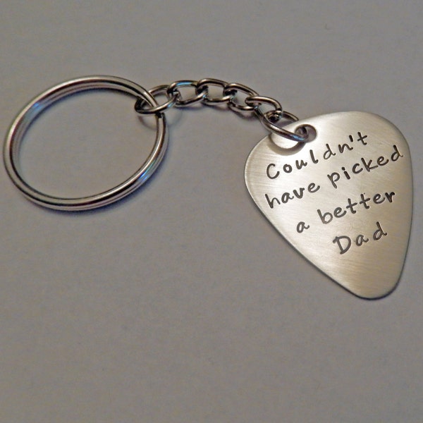 Hand Stamped Guitar Pick Key Chain in Nickel, Sterling Silver, Copper, or Brass ~ Couldn't have picked a better Dad