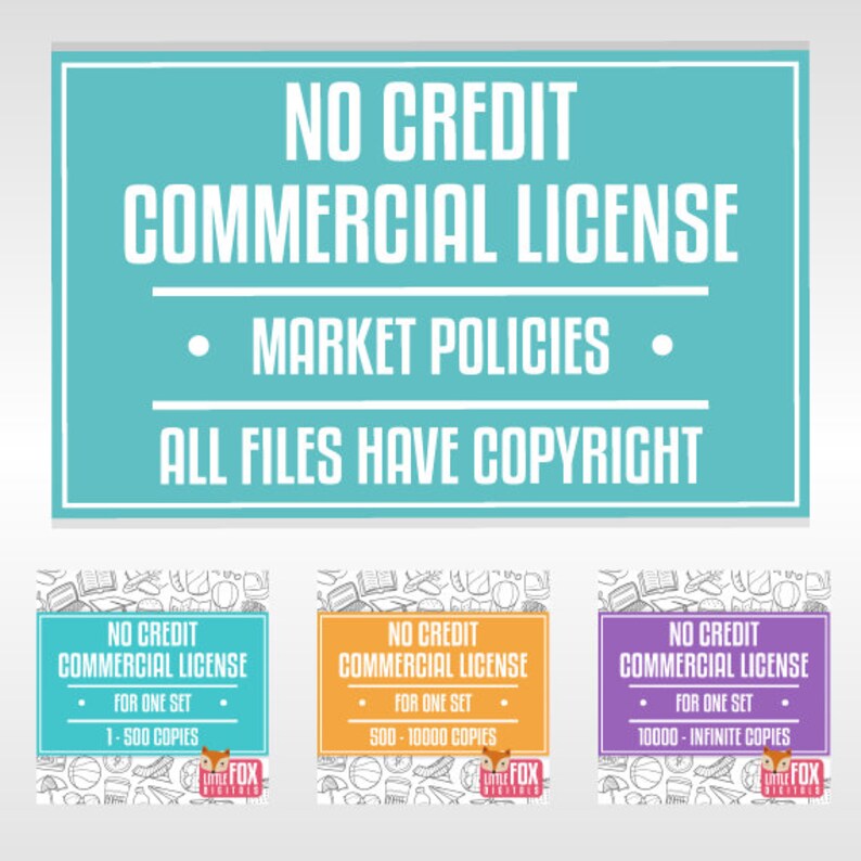 May include: A turquoise blue sign with the text "NO CREDIT COMMERCIAL LICENSE" in white. Below the text is a black line with the text "MARKET POLICIES" in white. Below that is another black line with the text "ALL FILES HAVE COPYRIGHT" in white. There are three smaller signs with the same text, but different color backgrounds and copy numbers. The first sign is orange and says "1-500 COPIES". The second sign is yellow and says "500-10000 COPIES". The third sign is purple and says "10000-INFINITE COPIES".