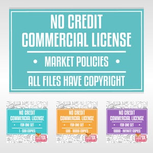 May include: A turquoise blue sign with the text "NO CREDIT COMMERCIAL LICENSE" in white. Below the text is a black line with the text "MARKET POLICIES" in white. Below that is another black line with the text "ALL FILES HAVE COPYRIGHT" in white. There are three smaller signs with the same text, but different color backgrounds and copy numbers. The first sign is orange and says "1-500 COPIES". The second sign is yellow and says "500-10000 COPIES". The third sign is purple and says "10000-INFINITE COPIES".