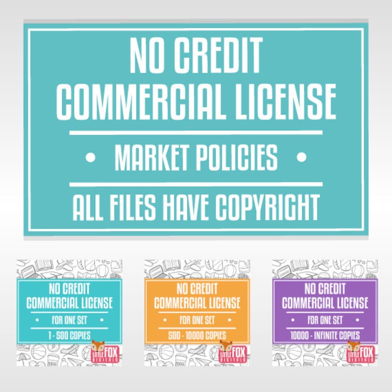 May include: A turquoise blue sign with the text "NO CREDIT COMMERCIAL LICENSE" in white. Below the text is a black line with the text "MARKET POLICIES" in white. Below that is another black line with the text "ALL FILES HAVE COPYRIGHT" in white. Three smaller signs are below the large sign, each with a different color background and text. The first sign is orange and says "NO CREDIT COMMERCIAL LICENSE FOR ONE SET 1-500 COPIES". The second sign is yellow and says "NO CREDIT COMMERCIAL LICENSE FOR ONE SET 500-10000 COPIES". The third sign is purple and says "NO CREDIT COMMERCIAL LICENSE FOR ONE SET 10000-INFINITE COPIES".