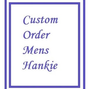 Peut inclure: Une pancarte encadrée en bleu et blanc avec le texte "Custom Order Mens Hankie".