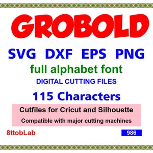 May include: A digital download of a font in SVG, DXF, EPS, and PNG formats. The font is called "GROBOLD" and includes 115 characters. The image also includes the text "Cutfiles for Cricut and Silhouette Compatible with major cutting machines".