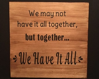 Family Sign - We Have It All - Wood Sign - Inspirational Message
