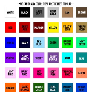 May include: A chart of font color options for a design project. The chart shows a variety of colors, including white, black, red, blue, green, purple, pink, orange, yellow, brown, and gray. The text at the top of the chart reads "FONT COLOR OPTIONS" and "*WE CAN DO ANY COLOR. THESE ARE THE MOST POPULAR*"