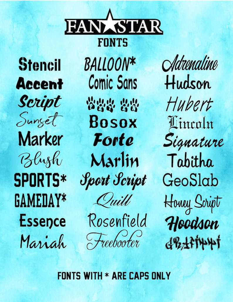 May include: A blue background with a list of fonts in black text. The text reads "FANSTAR FONTS" at the top and lists various font names, including "BALLOON", "Comic Sans", "Adrenaline", "Hudson", "Script", "Sunset", "Bosox", "Lincoln", "Marker", "Forte", "Signature", "Blush", "Marlin", "Tabitha", "SPORTS", "Sport Script", "GAMEDAY", "Quill", "GeoSlab", "Honey Script", "Essence", "Rosenfield", "Hoodson", "Mariah", "Freebooter", and "FONTS WITH * ARE CAPS ONLY".