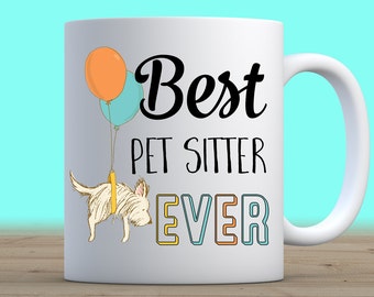 Best Pet Sitter Ever Mug, Gift for Pet Sitter, Custom  Mug, Cute Pet Mug, 11oz or 15oz Coffee Mug