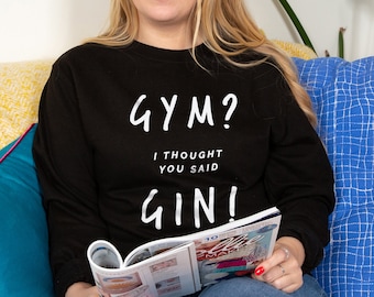 Funny Slogan 'Gym I Thought You Said Gin' Unisex Jumper Sweatshirt