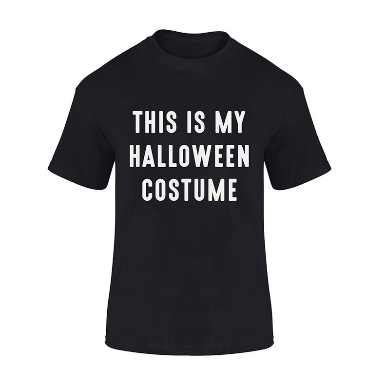 May include: Black t-shirt with white text that reads "This is my Halloween costume."