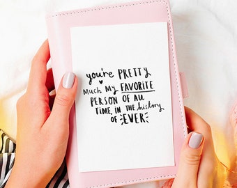 Best Friend Greeting Card 'You're Pretty Much My Favorite Person In The History Of Ever'