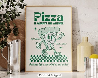 May include: A framed print featuring a cartoon pizza character with the text "Pizza is Always the Answer". The pizza is green and white, with the words "Hot & Fresh" and "Grab a slice!" The bottom reads "Because life is too short to eat salad."
