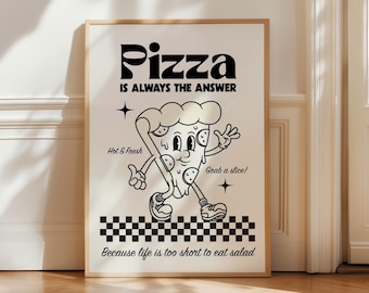 May include: Black and white illustration of a pizza slice with a face, walking on a checkered floor. The text reads "Pizza is always the answer. Hot & Fresh. Grab a slice! Because life is too short to eat salad."