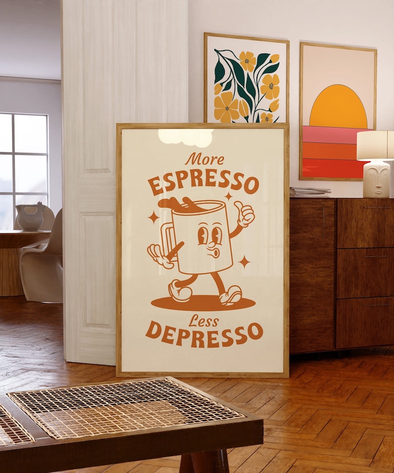May include: A retro-style poster with a cartoon coffee cup character. The text reads "More Espresso Less Depresso".