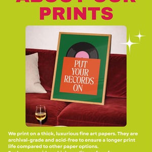 May include: A framed print with the text "PUT YOUR RECORDS ON" featuring a vinyl record design. The print is displayed on a red sofa with a glass of wine. The image is set against a green background with the text "ABOUT OUR PRINTS".