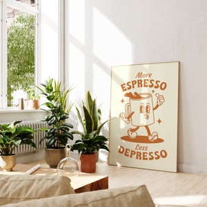 May include: A retro-style poster with a cartoon coffee cup character. The text on the poster reads "More Espresso Less Depresso".