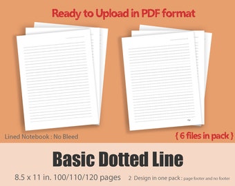 Basic Dotted Line Interior 100,110 and 120 pages in PDF format, standard size at 8.5 x 11 in. : ready to upload for KDP