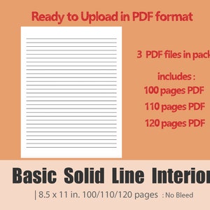 Basic Solid lined, 100,110 and 120 pages in PDF format, standard size at 8.5in x 11 in. : ready to upload for KDP