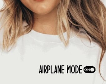 Airplane Mode | Airplane Mode On Sweatshirt | Vacation Sweatshirt | Trendy Sweatshirt | Travel Sweatshirt | Gift for Best Friend