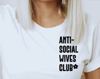 Anti-Social Wives Club Shirt | Bride To Be Shirt | Boy Mama Shirt | Girl Mama Shirt | Cool Wife Shirt | Bride Shirt | Minimalist