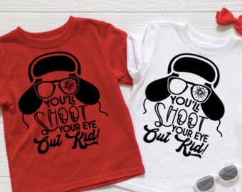 You'll Shoot Your Eye Out Kid/Toddler Shirt, Christmas Shirt, Funny Gifts, Christmas Story, Christmas Movies, Santa, ELF, Ugly Sweater