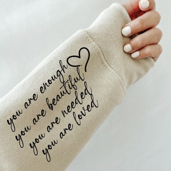 You Are Enough | THE ORIGINAL DESIGN |Motivational Sweatshirt |Writing on sleeve |Mental Health Awareness| Affirmation | Words on sleeve