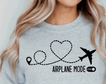 Airplane Mode On Sweatshirt | Airplane Mode | Travel Sweatshirt | Vacation Sweatshirt | Travel the world | Wanderlust by JRKdesignstudio