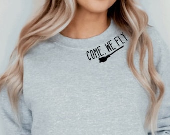 Witchy Sweatshirt |Come, We Fly Sweatshirt| Halloween Sweatshirt |Witch Sweatshirt |Spooky Season Sweatshirt|Fall Apparel |Halloween Sweater