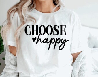 Choose Happy Shirt | Motivational Shirt | Self Love Shirt | Inspirational Shirt | Positive Shirt | Happy Shirt | Be Happy