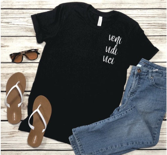 Veni Vidi Vici Shirt | Carpe Diem Shirt | I came I saw I conquered shirt | Motivational Shirt | Inspirational Shirt | Affirmation Shirt