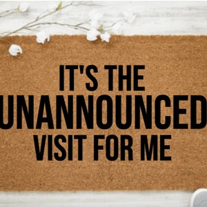 It&#39;s the Unannounced Visit For Me Doormat | Custom Doormat | Funny Doormat | Front Door Decor | Housewarming Gift | Newlywed Gift | Wedding