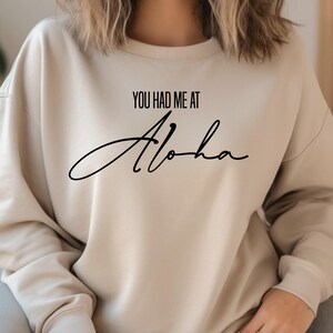 You Had Me At Aloha Sweatshirt | Hawaii Sweatshirt | Aloha Shirt | Cute Hawaii Sweatshirt | Hawaii Gift | Ohana Sweatshirt