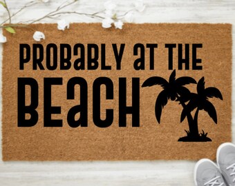 Probably At The Beach Doormat  | Beach Doormat | Beach Decor |. Tropical Decor | Aloha Doormat | Hawaii | Welcome Mat |Summer Doormat